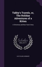 Tabby's Travels, Or, the Holiday Adventures of a Kitten