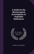 Guide for the Microscopical Investigation of Vegetable Substances