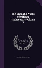 Dramatic Works of William Shakespeare Volume 3