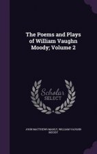 Poems and Plays of William Vaughn Moody; Volume 2