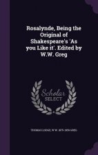 Rosalynde, Being the Original of Shakespeare's 'as You Like It'. Edited by W.W. Greg