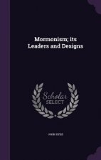 Mormonism; Its Leaders and Designs