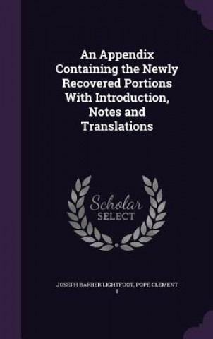 Appendix Containing the Newly Recovered Portions with Introduction, Notes and Translations