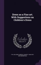 Dress as a Fine Art. with Suggestions on Children's Dress