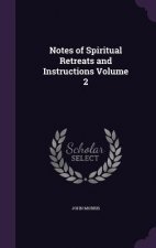 Notes of Spiritual Retreats and Instructions Volume 2