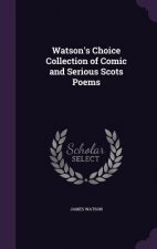 Watson's Choice Collection of Comic and Serious Scots Poems