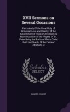 XVII Sermons on Several Occasions