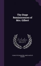 Stage Reminiscences of Mrs. Gilbert