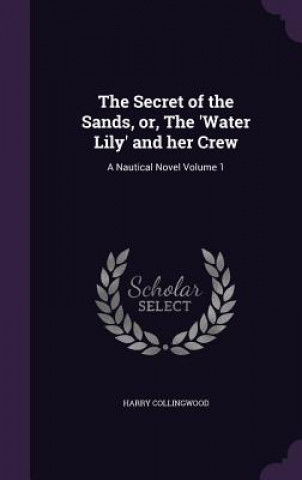 Secret of the Sands, Or, the 'Water Lily' and Her Crew
