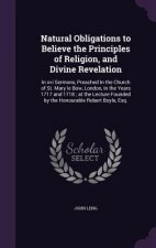 Natural Obligations to Believe the Principles of Religion, and Divine Revelation