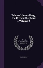 Tales of James Hogg, the Ettrick Shepherd .. Volume 2