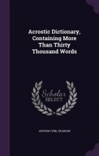 Acrostic Dictionary, Containing More Than Thirty Thousand Words