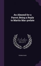 Almond for a Parrot; Being a Reply to Martin Mar-Prelate