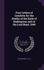 Four Letters of Comforts for the Deaths of the Earle of Hadingtoun and of the Lord Boyd. 1640