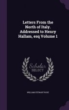 Letters from the North of Italy. Addressed to Henry Hallam, Esq Volume 1