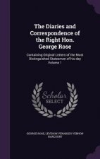Diaries and Correspondence of the Right Hon. George Rose
