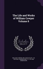 Life and Works of William Cowper Volume 8