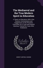 Mediaeval and the True Modern Spirit in Education