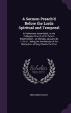 Sermon Preach'd Before the Lords Spiritual and Temporal