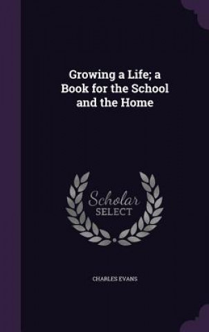 Growing a Life; A Book for the School and the Home