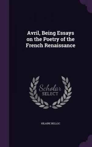Avril, Being Essays on the Poetry of the French Renaissance
