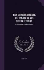 London Bazaar, Or, Where to Get Cheap Things