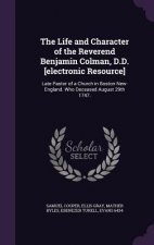 Life and Character of the Reverend Benjamin Colman, D.D. [Electronic Resource]