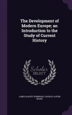 Development of Modern Europe; An Introduction to the Study of Current History