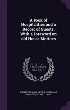Book of Hospitalities and a Record of Guests, with a Foreword on Old House Mottoes