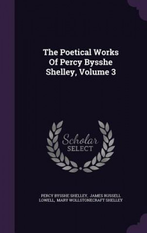 Poetical Works of Percy Bysshe Shelley, Volume 3