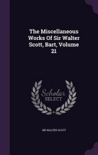 Miscellaneous Works of Sir Walter Scott, Bart, Volume 21