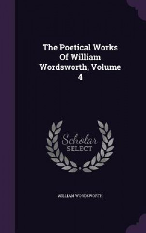 Poetical Works of William Wordsworth, Volume 4