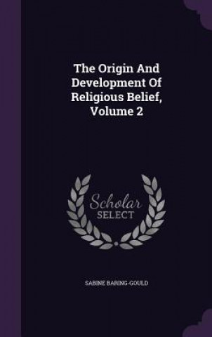 Origin and Development of Religious Belief, Volume 2