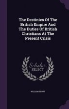 Destinies of the British Empire and the Duties of British Christians at the Present Crisis