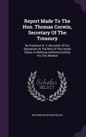 Report Made to the Hon. Thomas Corwin, Secretary of the Treasury