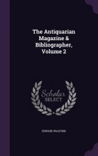 Antiquarian Magazine & Bibliographer, Volume 2