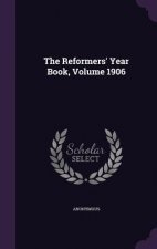 Reformers' Year Book, Volume 1906