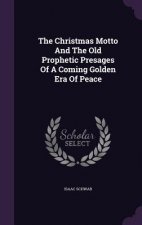 Christmas Motto and the Old Prophetic Presages of a Coming Golden Era of Peace