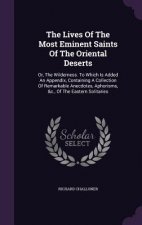 Lives of the Most Eminent Saints of the Oriental Deserts