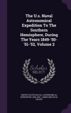 U.S. Naval Astronomical Expedition to the Southern Hemisphere, During the Years 1849-'50-'51-'52, Volume 2
