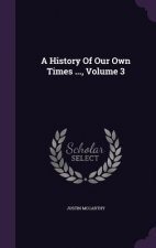 History of Our Own Times ..., Volume 3