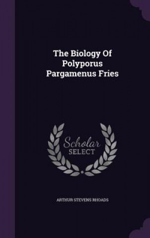 Biology of Polyporus Pargamenus Fries