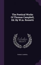 Poetical Works of Thomas Campbell, Ed. by W.M. Rossetti