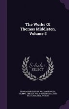 Works of Thomas Middleton, Volume 5