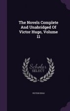 Novels Complete and Unabridged of Victor Hugo, Volume 11