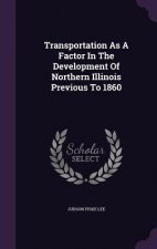 Transportation as a Factor in the Development of Northern Illinois Previous to 1860