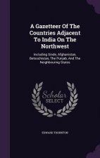 Gazetteer of the Countries Adjacent to India on the Northwest