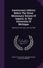 Anniversary Address Before the Union Missionary Society of Inquiry, in the University of Michigan