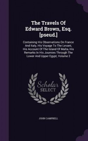 Travels of Edward Brown, Esq. [Pseud.]