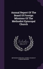 Annual Report of the Board of Foreign Missions of the Methodist Episcopal Church